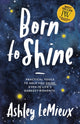 Book cover of: Born to Shine. By: Ashley LeMieux