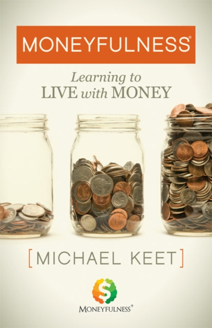 Book cover of: Moneyfulness. By: Michael Keet