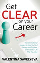 Book cover of: Get CLEAR on Your Career. By: Valentina Savelyeva