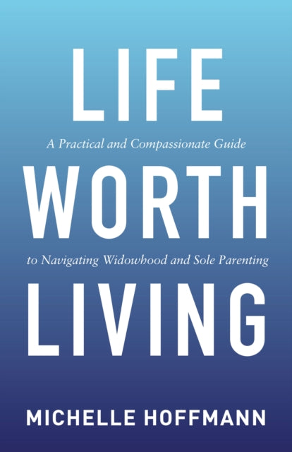 Book cover of: Life Worth Living. By: Michelle Hoffmann