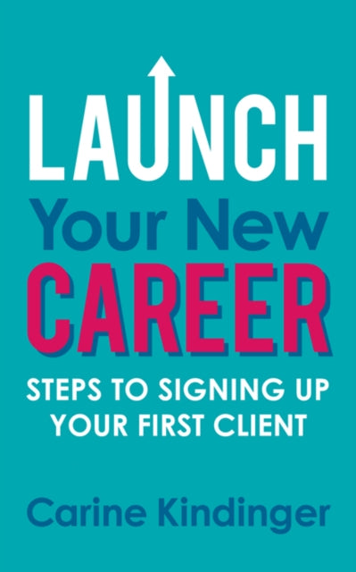 Book cover of: Launch Your New Career. By: Carine Kindinger