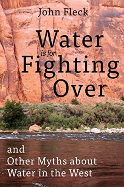 Book cover of: Water Is for Fighting Over. By: John Fleck
