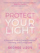 Book cover of: Protect Your Light. By: George Lizos