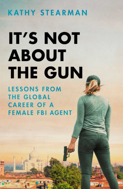 Book cover of: It's Not About the Gun. By: Kathy Stearman
