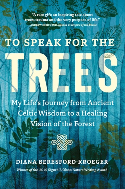 Book cover of: To Speak for the Trees. By: Diana Beresford-Kroeger