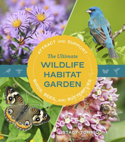 Book cover of: The Ultimate Wildlife Habitat Garden. By: Stacy Tornio