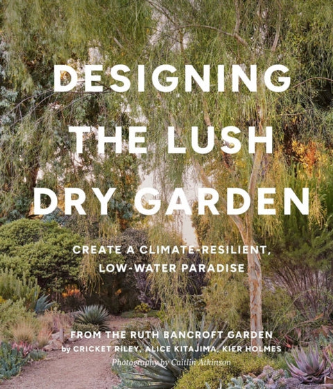 Designing the Lush Dry Garden