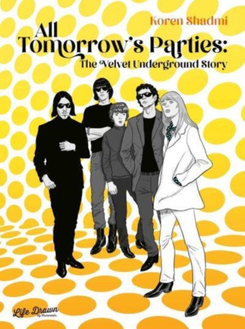 Book cover of: All Tomorrow's Parties: The Velvet Underground Story. By: Koren Shadmi
