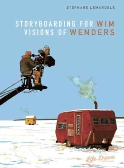 Book cover of: Storyboarding for Wim Wenders: Visions of Wenders. By: Stéphane Lemardelé