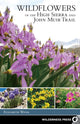 Book cover of: Wildflowers of the High Sierra and John Muir Trail. By: Elizabeth Wenk