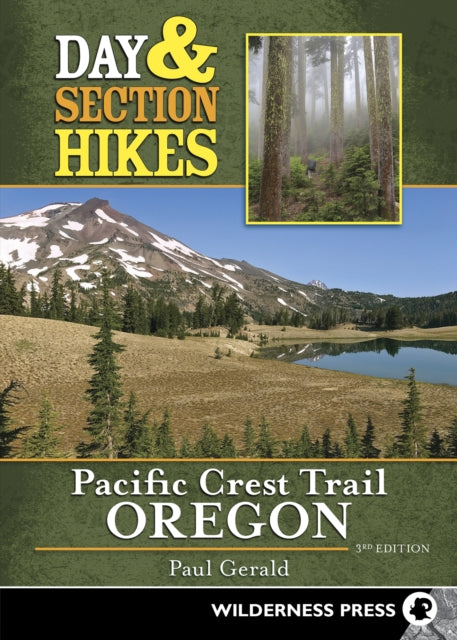 Book cover of: Day & Section Hikes Pacific Crest Trail: Oregon. By: Paul Gerald