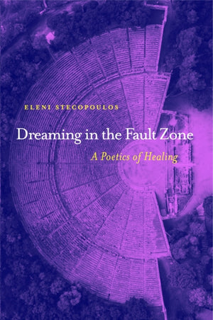 Dreaming in the Fault Zone: A Poetics of Healing
