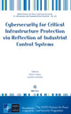 Book cover of: Cybersecurity for Critical Infrastructure Protection via Reflection of Industrial Control Systems. By: O.B. Popov