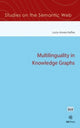 Book cover of: Multilinguality in Knowledge Graphs. By: L. -A Kaffee