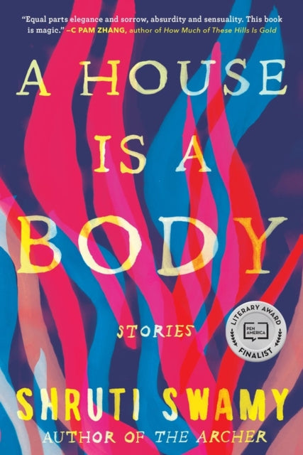 Book cover of: House Is a Body. By: Shruti Swamy