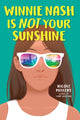 Book cover of: Winnie Nash Is Not Your Sunshine. By: Nicole Melleby