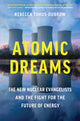 Book cover of: Atomic Dreams. By: Rebecca Tuhus-Dubrow
