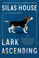 Book cover of: Lark Ascending. By: Silas House