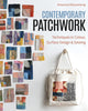 Contemporary Patchwork, Techniques in Color, Surface Design & Sewing 9781644033753 Arounna Khounnoraj
