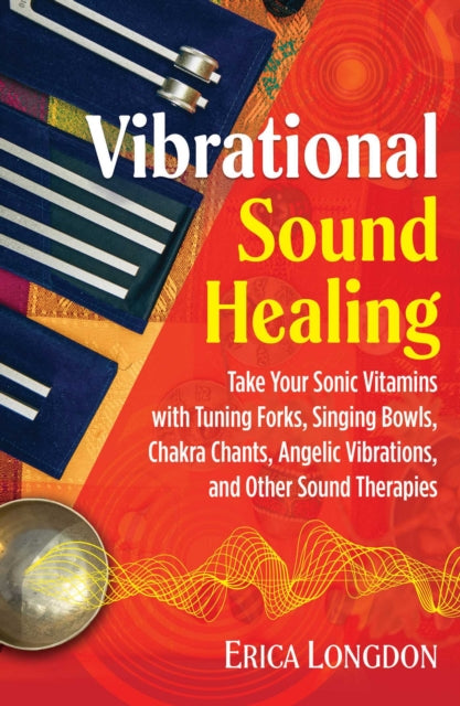 Book cover of: Vibrational Sound Healing. By: Erica Longdon