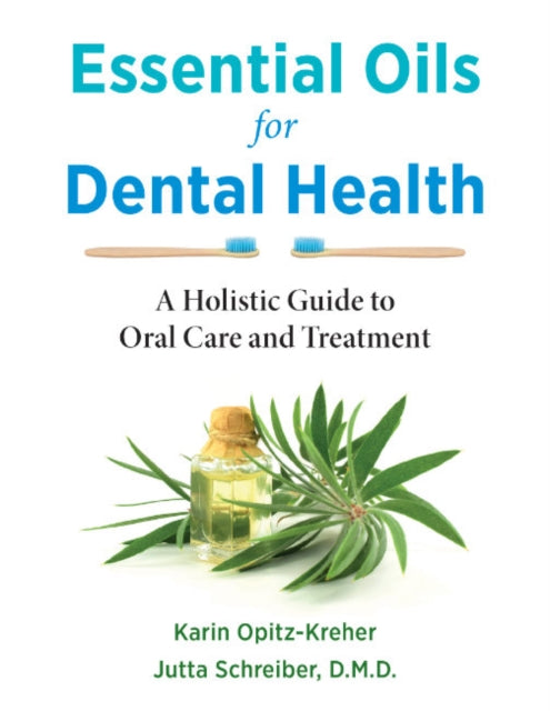 Book cover of: Essential Oils for Dental Health. By: Karin Opitz-Kreher