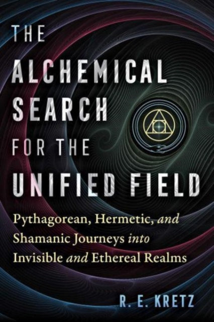 Book cover of: Alchemical Search for the Unified Field. By: R. E. Kretz