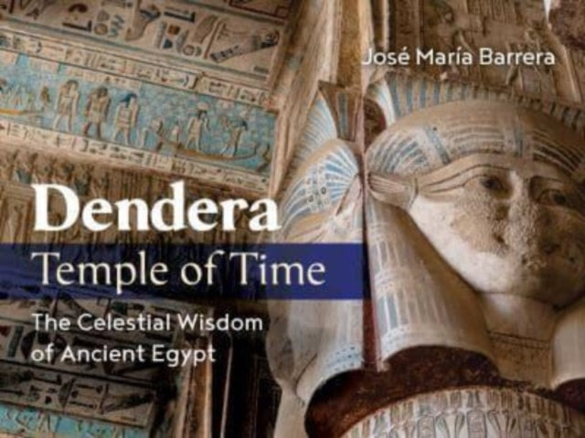 Book cover of: Dendera, Temple of Time. By: José María Barrera