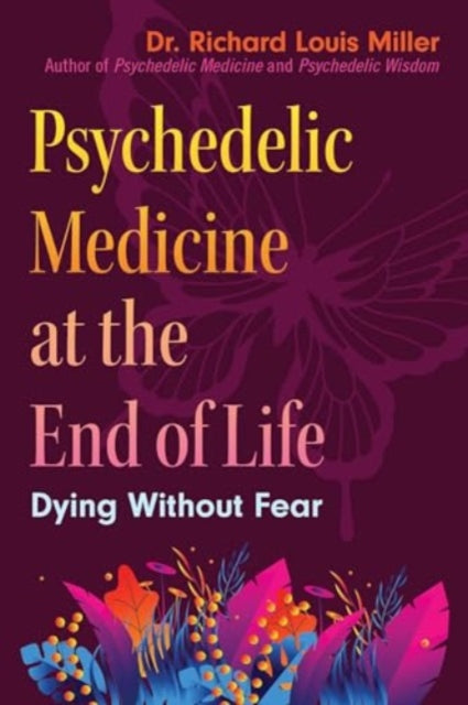 Book cover of: Psychedelic Medicine at the End of Life. By: Richard Louis Miller