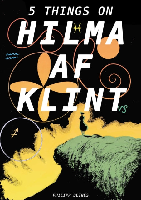 Book cover of: Five Lives of Hilma af Klint. By: Phillipp Deines