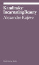 Book cover of: Kandinsky: Incarnating Beauty. By: Alexandre Kojeve