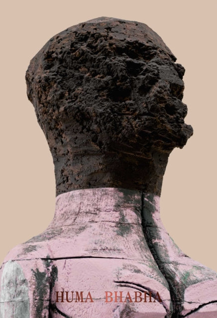 Book cover of: Huma Bhabha: Welcome . . . to the one who came