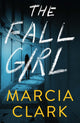 Book cover of: Fall Girl. By: Marcia Clark