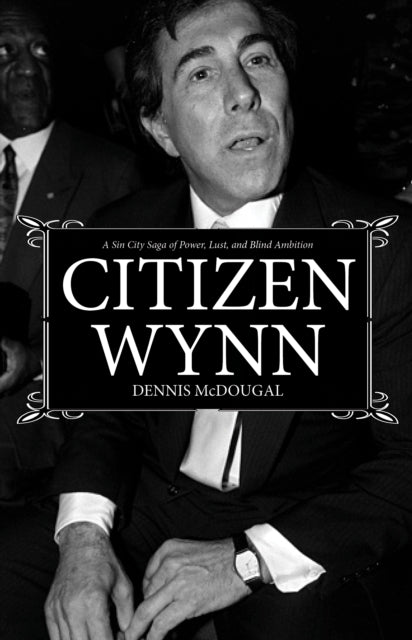 Book cover of: Citizen Wynn. By: Dennis McDougal