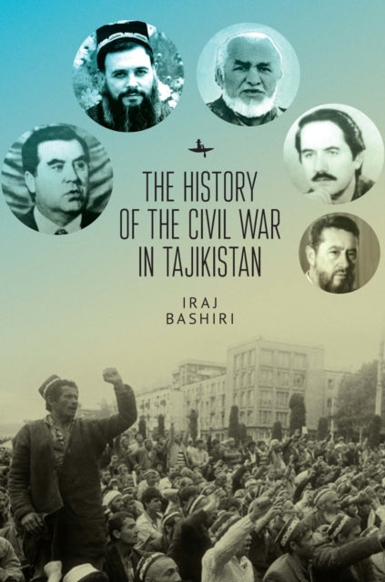 Book cover of: History of the Civil War in Tajikistan. By: Iraj Bashiri