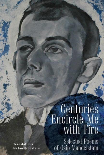Book cover of: Centuries Encircle Me with Fire. By: Osip Mandelʹshtam