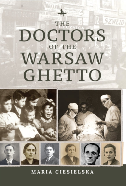 Book cover of: Doctors of the Warsaw Ghetto. By: Maria Ciesielska