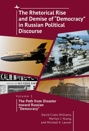 Rhetorical Rise and Demise of "Democracy" in Russian Political Discourse, Vol I