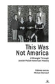 Book cover of: This Was Not America. By: Michael Steinlauf
