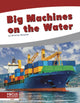 Book cover of: Big Machines on the Water. By: Brienna Rossiter