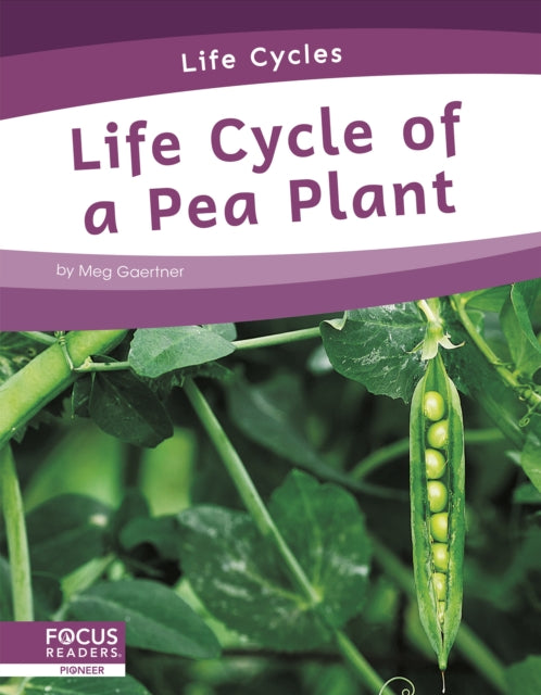 Book cover of: Life Cycle of a Pea Plant. By: Meg Gaertner
