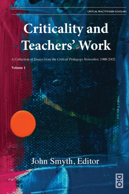 Book cover of: Criticality and Teachers' Work. By: John Smyth