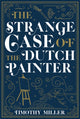Book cover of: Strange Case of the Dutch Painter. By: Timothy Miller