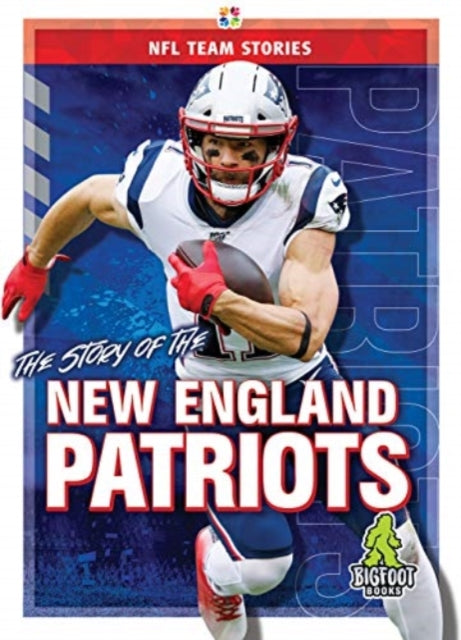 Book cover of: Story of the New England Patrio. By: Jim Gigliotti