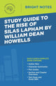 Book cover of: Study Guide to The Rise of Silas Lapham by William Dean Howells