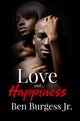 Book cover of: Love And Happiness. By: Ben Burgess