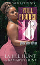 Book cover of: Full Figured 16. By: La Jill Hunt