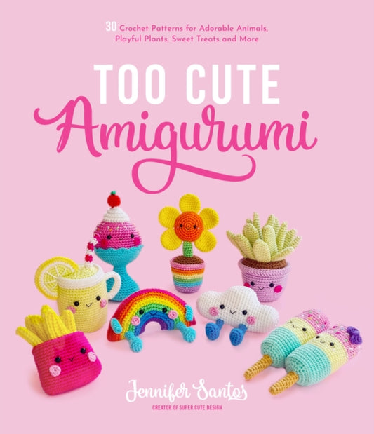 Book cover of: Too Cute Amigurumi. By: Jennifer Santos