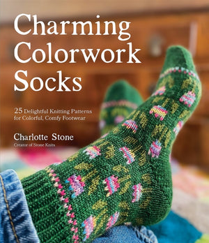 Charming Colorwork Socks, 25 Delightful Knitting Patterns for Colorful, Comfy Footwear