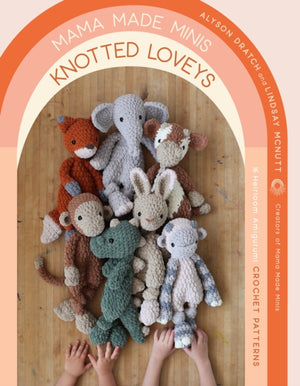 Mama Made Minis Knotted Loveys, 16 Heirloom Amigurumi Crochet Patterns