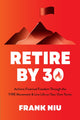 Book cover of: Retire by 30. By: Frank Niu